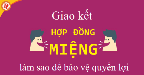 CÓ NÊN KÝ KẾT HỢP ĐỒNG BẰNG MIỆNG KHÔNG?